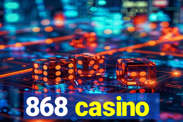 868 casino