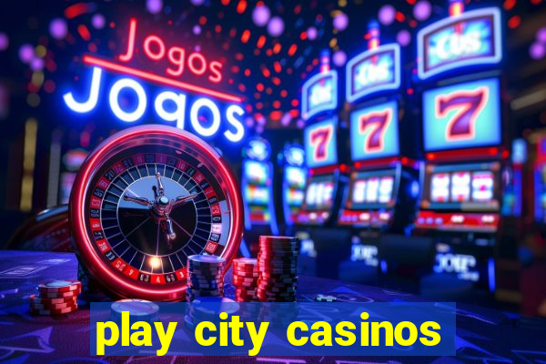 play city casinos