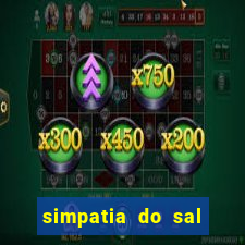 simpatia do sal grosso para afastar rival