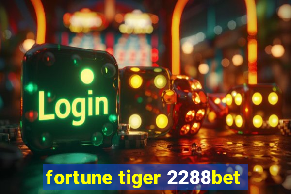 fortune tiger 2288bet