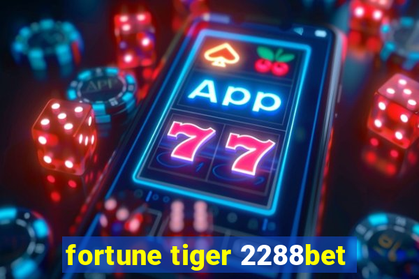 fortune tiger 2288bet