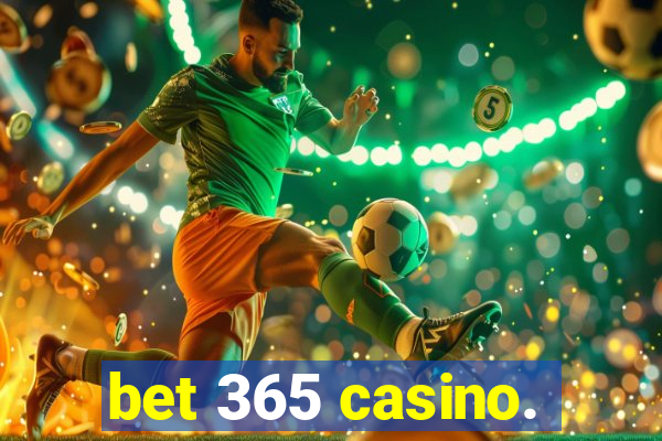 bet 365 casino.