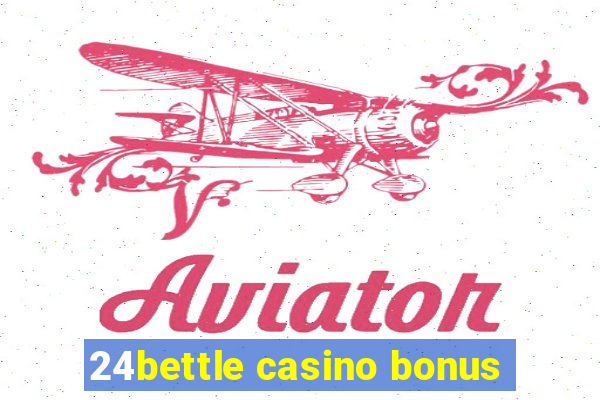 24bettle casino bonus