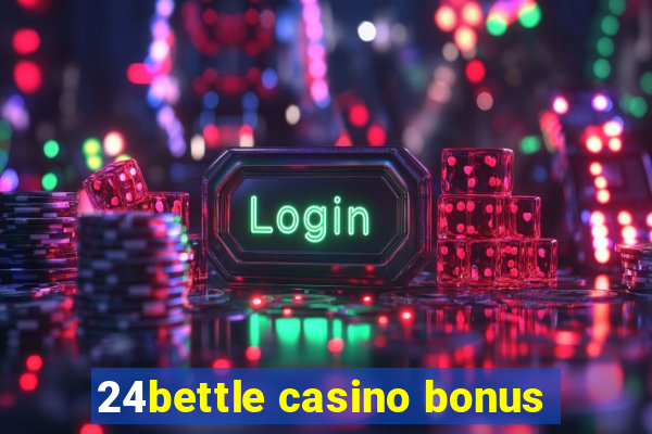 24bettle casino bonus