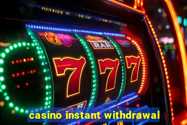 casino instant withdrawal