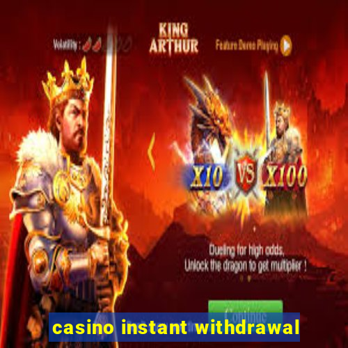 casino instant withdrawal