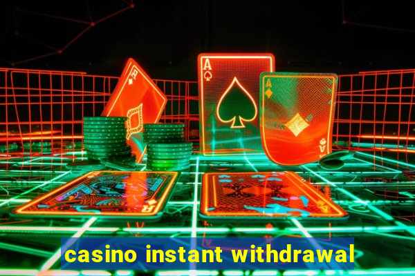 casino instant withdrawal