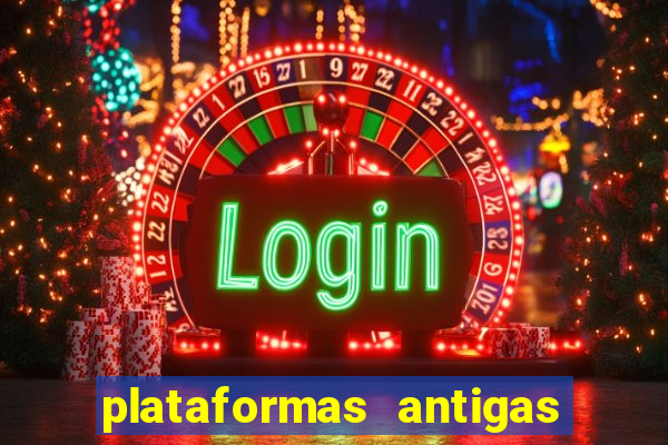 plataformas antigas de slots