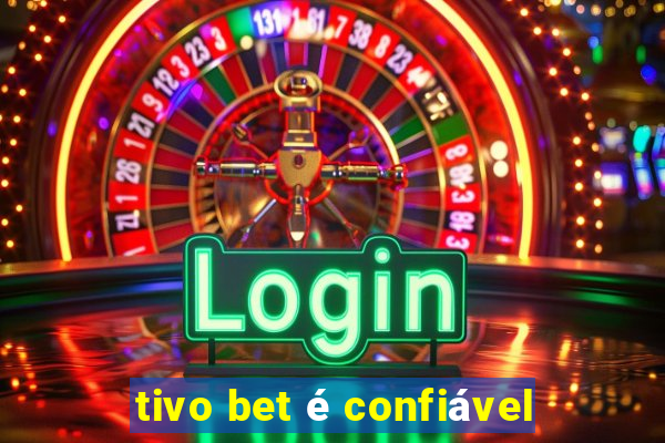 tivo bet é confiável