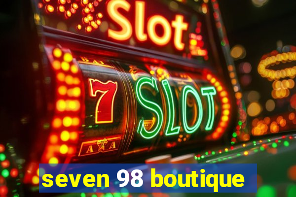 seven 98 boutique