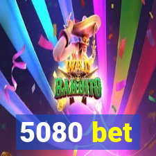 5080 bet