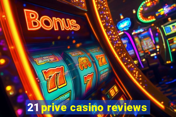 21 prive casino reviews