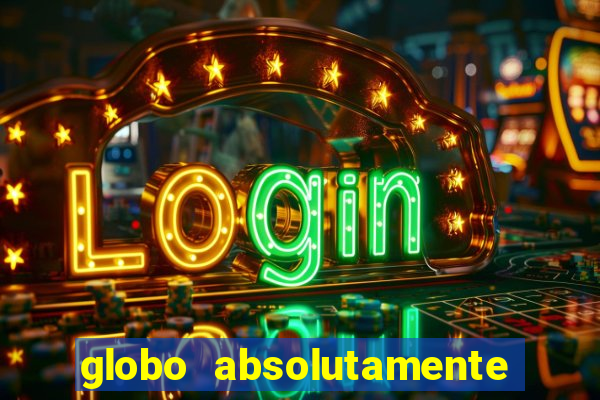 globo absolutamente tudo sobre entretenimento