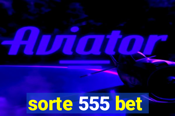 sorte 555 bet