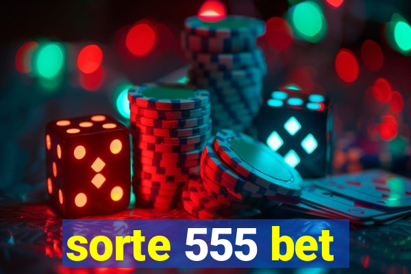 sorte 555 bet