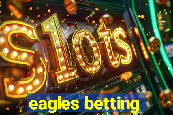 eagles betting