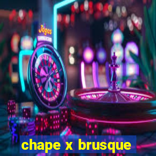 chape x brusque