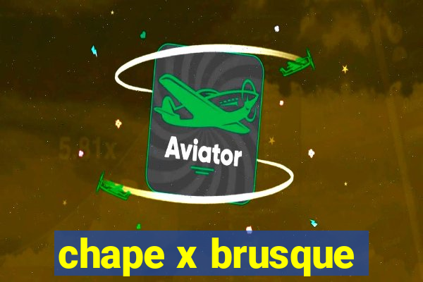 chape x brusque