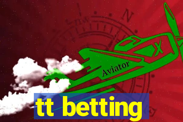 tt betting