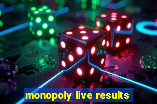 monopoly live results