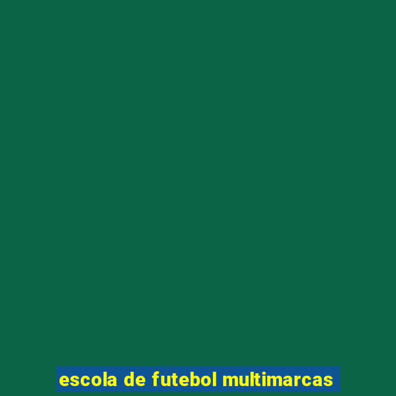 escola de futebol multimarcas