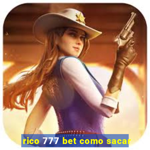 rico 777 bet como sacar