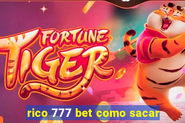 rico 777 bet como sacar