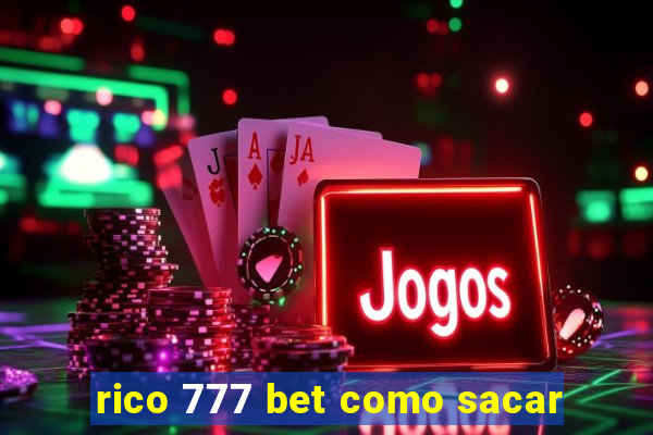 rico 777 bet como sacar