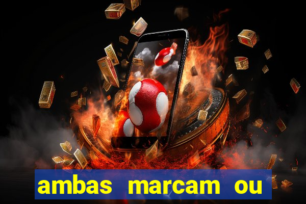 ambas marcam ou mais de 2.5 bet365