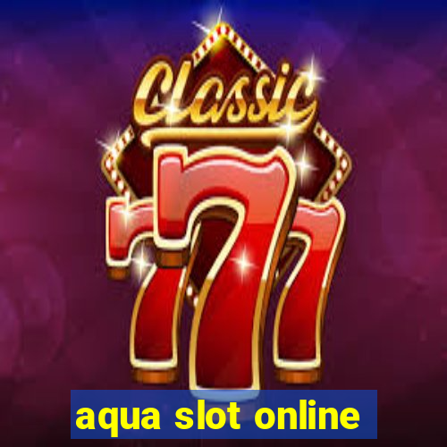 aqua slot online