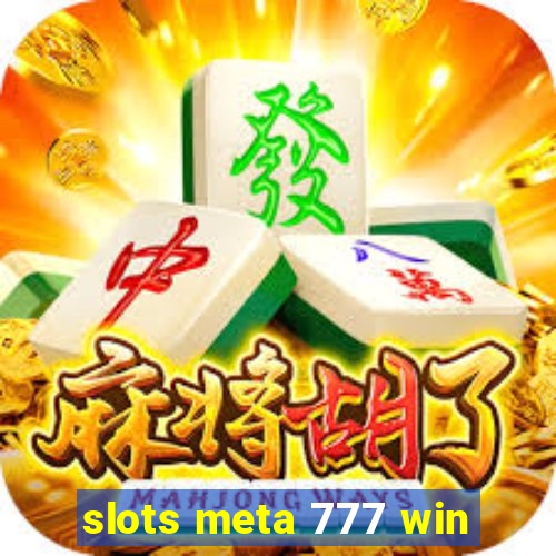 slots meta 777 win