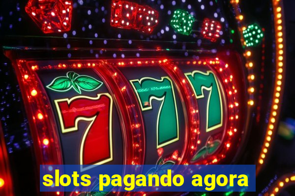 slots pagando agora