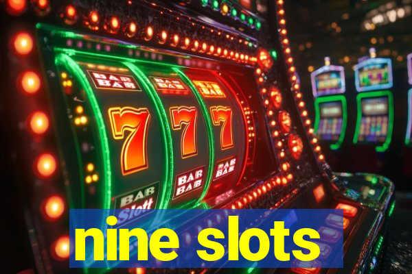 nine slots