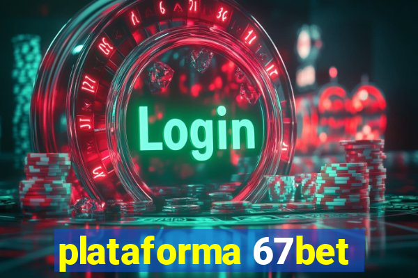 plataforma 67bet