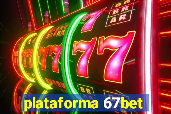 plataforma 67bet