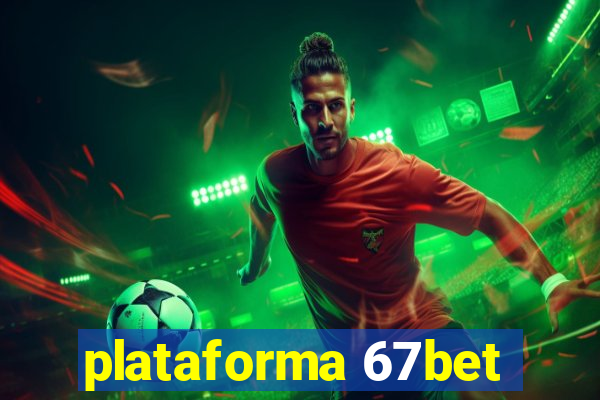 plataforma 67bet