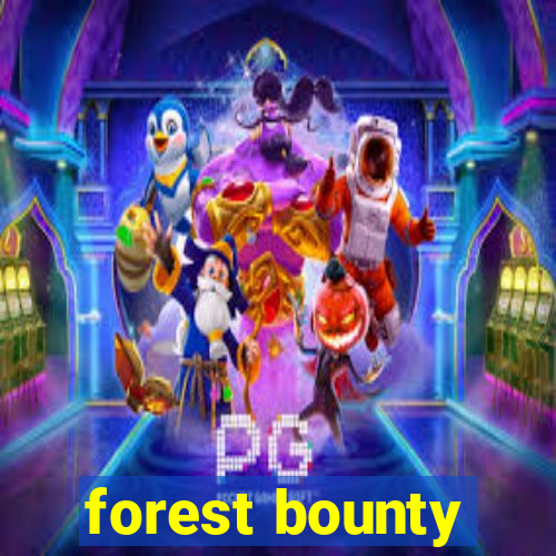 forest bounty