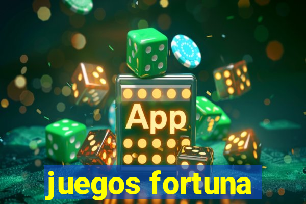 juegos fortuna