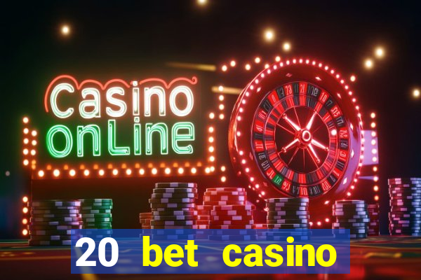 20 bet casino bonus ohne einzahlung