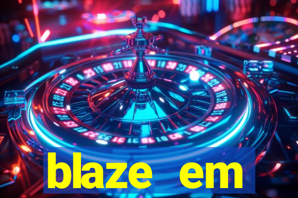 blaze em manuten莽茫o hoje