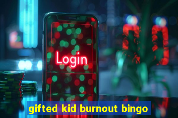 gifted kid burnout bingo