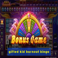 gifted kid burnout bingo