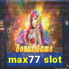 max77 slot