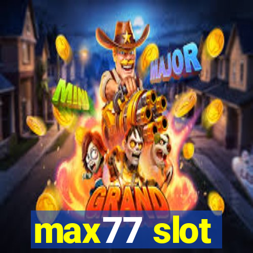 max77 slot