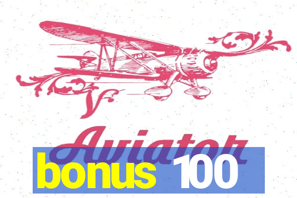 bonus 100