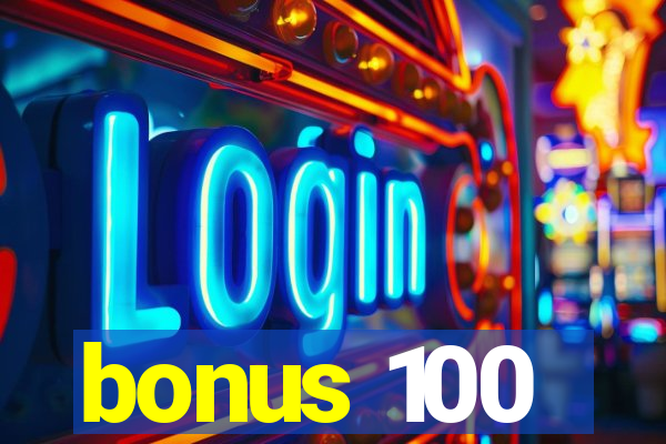 bonus 100