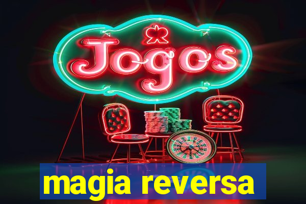 magia reversa