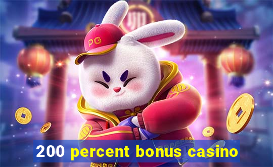 200 percent bonus casino