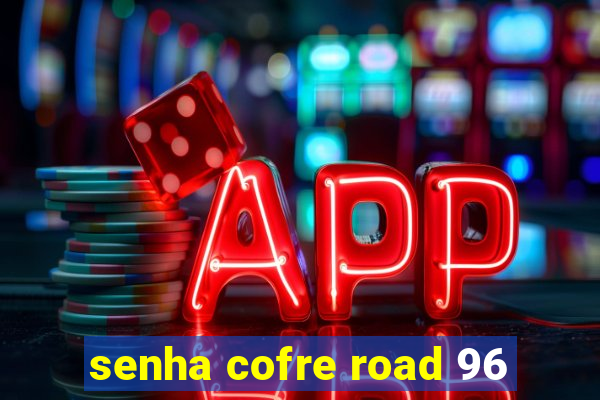 senha cofre road 96