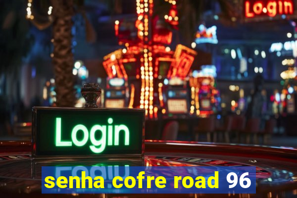 senha cofre road 96